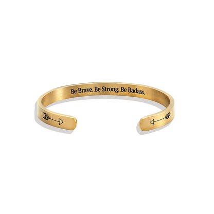 Be Brave. Be Strong. Be Badass. Personalizable Cuff Bracelet
